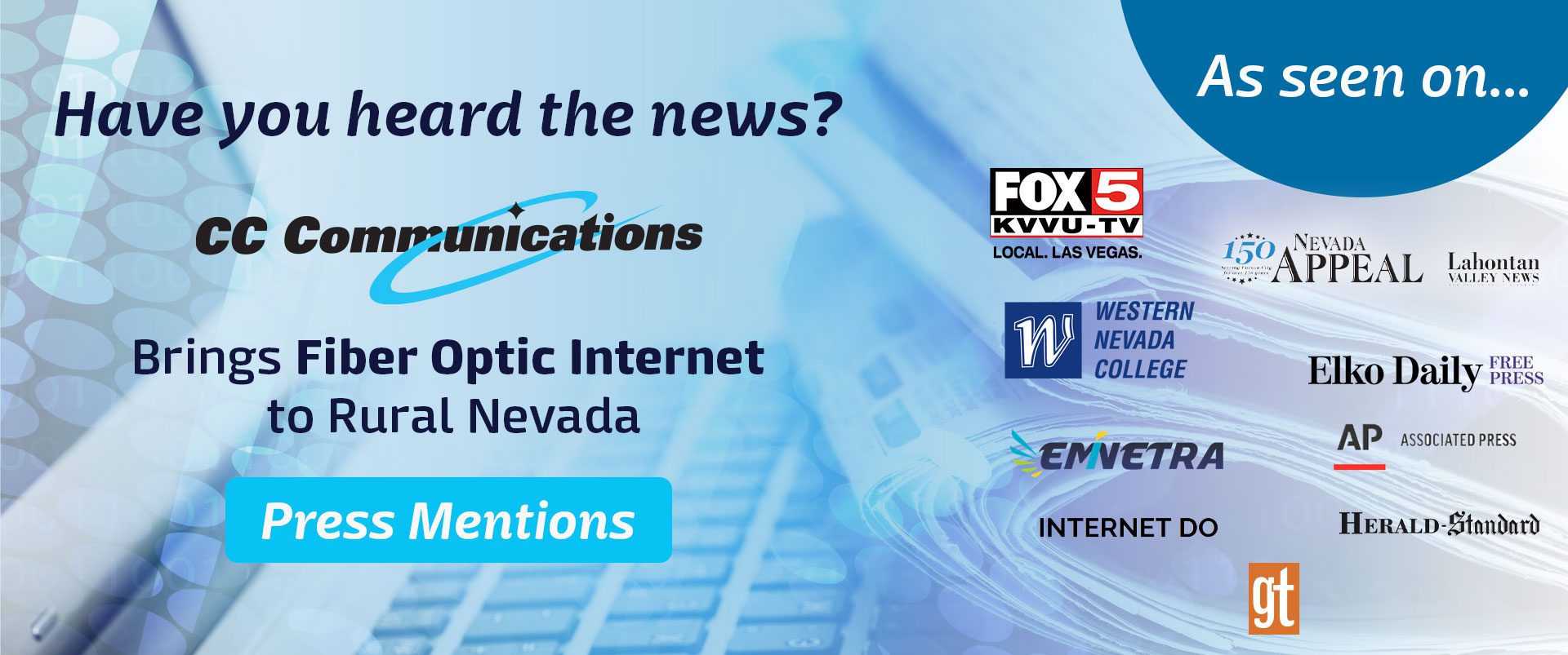 Have you heard the news? CC Communications brings Fiber Optic Internet to Rural Nevada.
